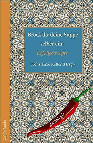 Brock dir deine Suppe selber ein!: Erfolgsrezepte