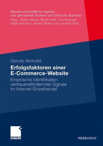 Erfolgsfaktoren einer E-Commerce-Website: Empirische Identifikation vertrauensfördernder Signale im Internet-Einzelhandel (Betriebswirtschaftliche . . ... gekoppelter Systeme und Electronic Business)