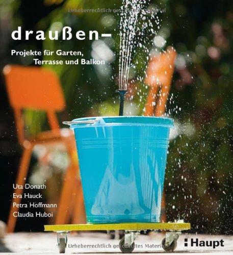 draußen - Projekte für Garten, Terrasse und Balkon