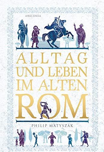 Alltag und Leben im Alten Rom