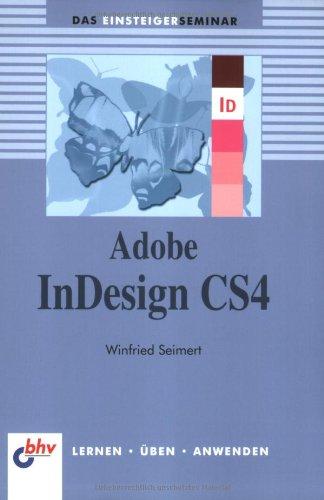 Adobe InDesign CS4: Das Einsteigerseminar (bhv Einsteigerseminar)