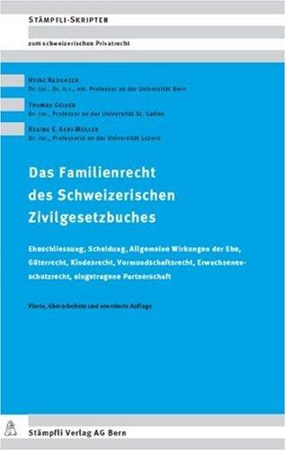 Das Familienrecht des Schweizerischen Zivilgesetzbuches: Eheschliessung, Scheidung, Allgemeine Wirkungen der Ehe, Güterrecht, Kindesrecht, ... eingetragene Partnerschaft