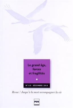 Jusqu'à la mort accompagner la vie, n° 119. Le grand âge, forces et fragilités