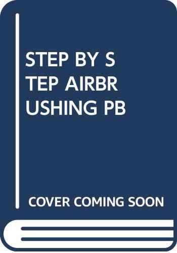 STEP BY STEP AIRBRUSHING PB (Step by Step Art School)