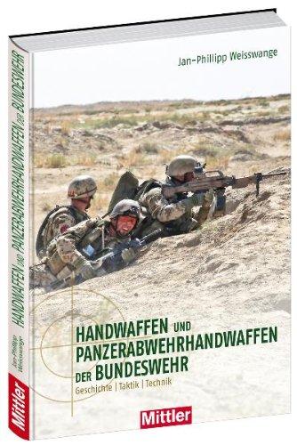 Handwaffen und Panzerabwehrhandwaffen der Bundeswehr - Geschichte, Taktik, Technik