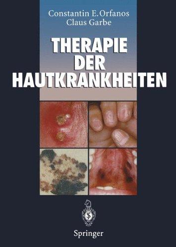 Therapie der Hautkrankheiten: einschließlich Andrologie, Phlebologie, Proktologie, pädiatrische Dermatologie, tropische Dermatosen und Venerologie