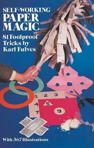 Self-Working Paper Magic: 81 Foolproof Tricks: 21 Foolproof Tricks (Dover Magic Books)