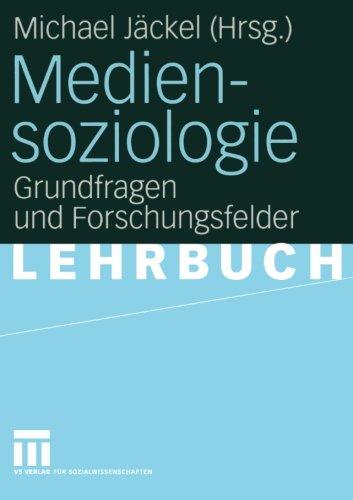 Mediensoziologie: Grundfragen und Forschungsfelder