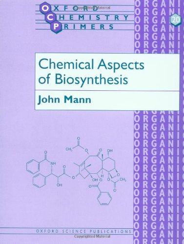 Chemical Aspects Of Biosynthesis (Oxford Chemistry Primers)