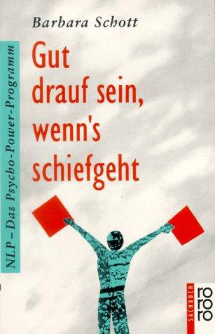 Gut drauf sein, wenn's schiefgeht. NLP - Das Psycho- Power- Programm. ( sachbuch).