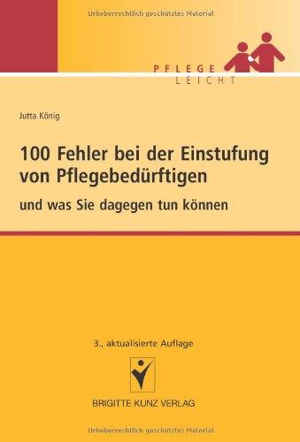 100 Fehler bei der Einstufung von Pflegebedürftigen: und was Sie dagegen tun können