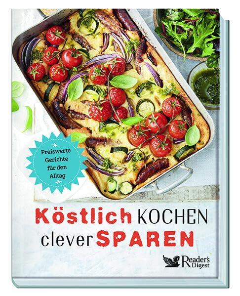 Köstlich kochen, clever sparen. Preiswerte Gerichte für den Alltag. Mit Tipps, wie Sie auf einfache Weise Haushaltsgeld sparen. Vielfältige Rezepte für jeden Anlass und Geschmack