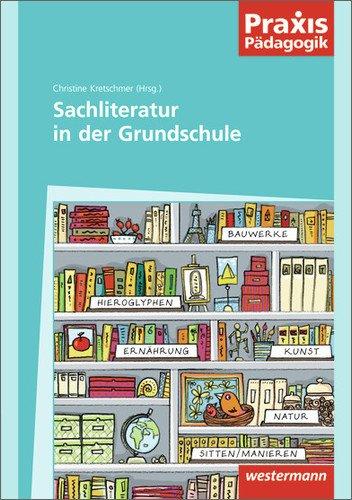 Sachliteratur in der Grundschule (Praxis Pädagogik, Band 101)