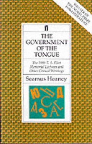 The Government of the Tongue: The  1986 T. S. Eliot Memorial Lectures and Other Critical Writings