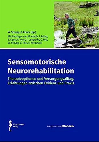 Sensomotorische Neurorehabilitation: Therapieoptionen und Versorgungsalltag. Erfahrungen zwischen Evidenz und Praxis