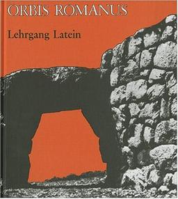 Orbis Romanus: Lehrgang Latein: Lehrgang für Latein als 2. oder 3. Fremdsprache