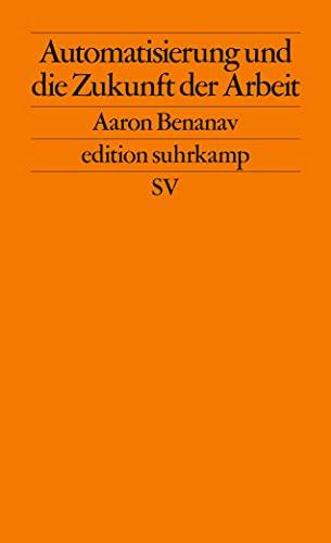 Automatisierung und die Zukunft der Arbeit (edition suhrkamp)