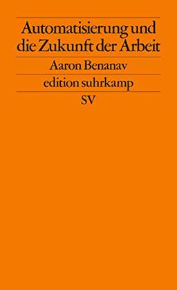 Automatisierung und die Zukunft der Arbeit (edition suhrkamp)