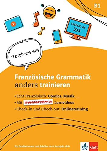 Französische Grammatik anders trainieren: Für Schülerinnen und Schüler im 4. Lernjahr (B1). Trainingsheft inkl. Lernvideos und Online-Übungen für Smartphone, Tablet und PC