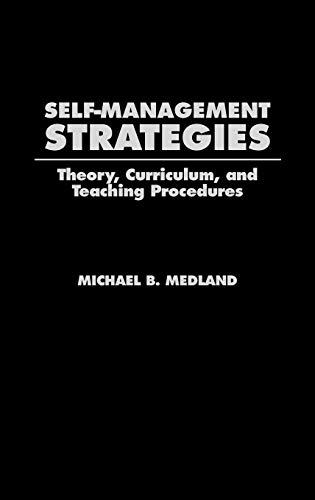 Self-Management Strategies: Theory, Curriculum, and Teaching Procedures