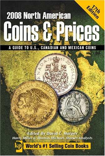 2008 North American Coins & Prices: A Guide to U.S., Canadian and Mexican Coins (NORTH AMERICAN COINS AND PRICES)