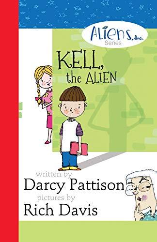 Kell, the Alien: Aliens, Inc. Chapter Book Series (The Aliens, Inc. Chapter Book series, Band 1)