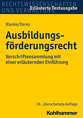 Ausbildungsförderungsrecht: Vorschriftensammlung mit einer erläuternden Einführung (Recht und Verwaltung)