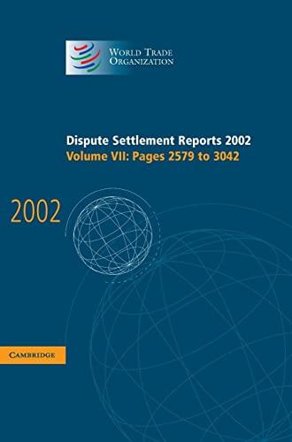 Dispute Settlement Reports 2002: Volume 7, Pages 2579-3042: Pages 2579 To 3042 (World Trade Organization Dispute Settlement Reports, Band 7)