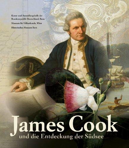 James Cook und die Entdeckung der Südsee: und die Entdeckung der Südsee. Katalog zur Ausstellung in Bonn | 28.08.2009-28.02.2010; Kunst- und ... Historisches Museum Bern