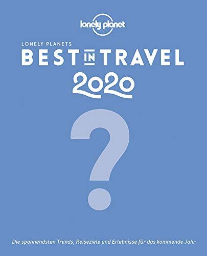 Lonely Planet Best in Travel 2020: Die spannendsten Ziele, Trips & nachhaltigen Reiseerlebnisse (Lonely Planet Reiseführer Deutsch)