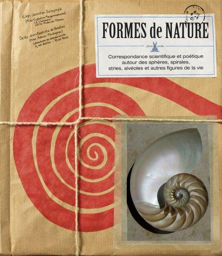 Formes de nature : correspondance scientifique et poétique autour des sphères, spirales, stries, alvéoles et autres figures de la vie