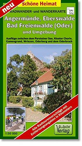 Radwander- und Wanderkarte Angermünde, Eberswalde, Bad Freienwalde (Oder) und Umgebung: Ausflüge zwischen dem Parsteiner See, Kloster Chorin, ... und dem Oderbruch. 1:50000 (Schöne Heimat)