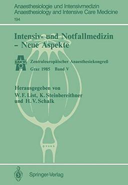 Intensiv- und Notfallmedizin - Neue Aspekte: Zentraleuropäischer Anaesthesiekongreß Graz 1985 Band V (Anaesthesiologie und Intensivmedizin Anaesthesiology and Intensive Care Medicine, 194, Band 194)