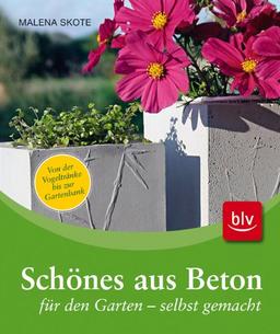 Schönes aus Beton für den Garten - selbstgemacht: Von der Vogeltränke bis zur Gartenbank