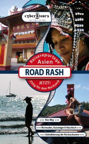 Road Rash - Reisereportage Asien: Nomaden, Aussteiger & Haschisch. Globalisierung der Rucksackszene