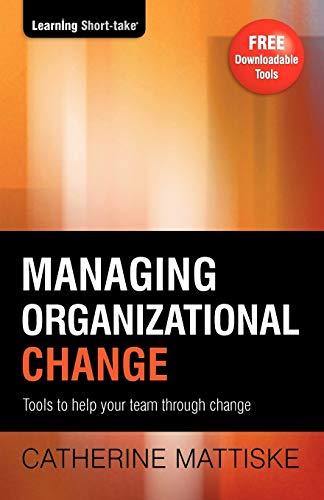 Managing Organizational Change: Tools to help your team through change (Learning Short-Take)