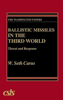 Ballistic Missiles in the Third World: Threat and Response (Washington Papers)