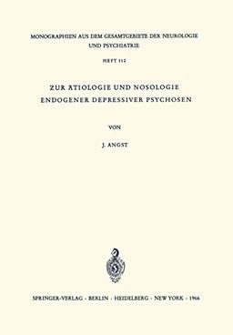 Zur Ätiologie und Nosologie endogener depressiver psychosen: Eine Genetische, Soziologische Und Klinische Studie (Monographien Aus Dem Gesamtgebiete ... Neurologie und Psychiatrie, 112, Band 112)