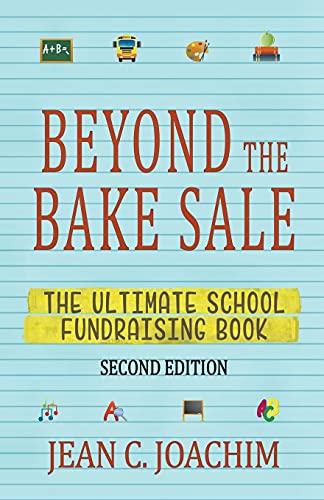 Beyond the Bake Sale: The Ultimate School Fund-Raising Book