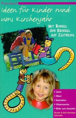 Praxisbuch. Ideen für Kinder rund ums Kirchenjahr. Mit Ringel und Kringel auf Zeitreise