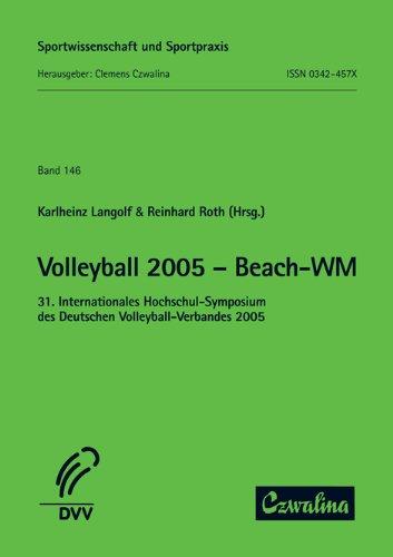 Volleyball 2005 - Beach-WM: 31. Internationales Hochschulsymposium des Deutschen  Volleyball-Verbandes 2005 (Sportwissenschaft und Sportpraxis)