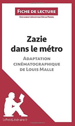 Zazie dans le métro, adaptation cinématographique de Louis Malle (Fiche de lecture) : Analyse complète et résumé détaillé de l'oeuvre