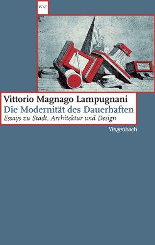 Die Modernität des Dauerhaften - Essays zu Stadt, Architektur und Design