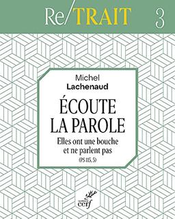 Ecoute la Parole : elles ont une bouche et ne parlent pas (Ps 115.5) : triduum de l'Avent