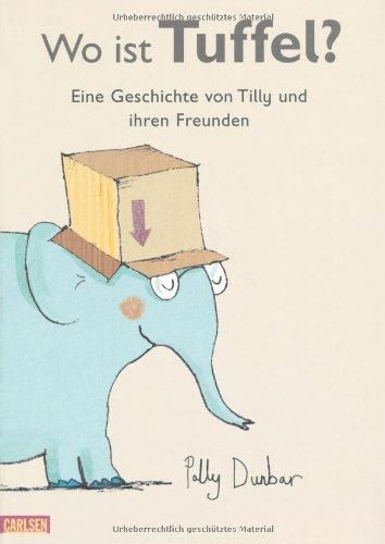 Wo ist Tuffel?: Eine Geschichte von Tilly und ihren Freunden