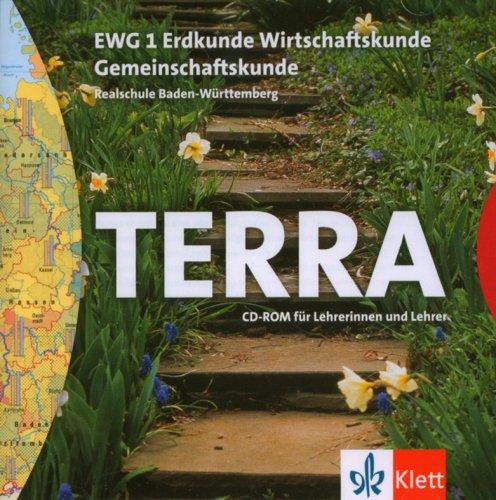 TERRA EWG für Realschulen in Baden-Württemberg. Erdkunde - Wirtschaftskunde - Gemeinschaftskunde. CD-ROM für Lehrerinnen und Lehrer