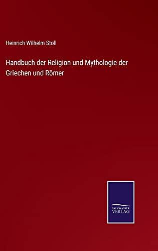 Handbuch der Religion und Mythologie der Griechen und Römer