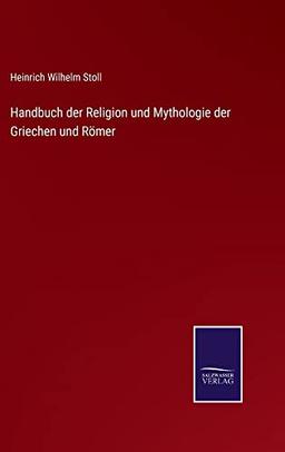 Handbuch der Religion und Mythologie der Griechen und Römer