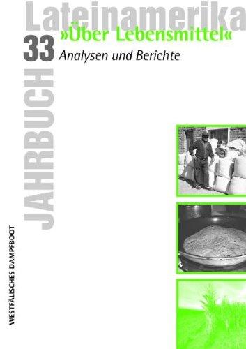 Jahrbuch Lateinamerika 33. &#34;Über Lebensmittel&#34;: Analysen und Berichte