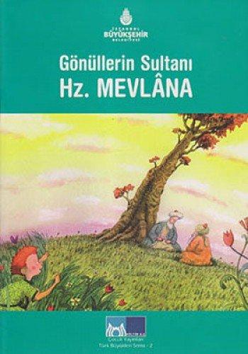 Gönüllerin Sultani Hz. Mevlana